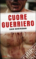 Cuore guerriero. E-book. Formato EPUB ebook