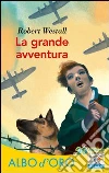 La grande avventura. E-book. Formato EPUB ebook di Robert Westall