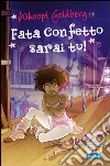 Fata Confetto sarai tu!. E-book. Formato EPUB ebook di Whoopi Goldberg