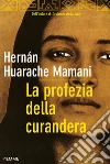 La profezia della curandera. E-book. Formato EPUB ebook di Hernan Huarache Mamani