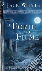 Il forte sul fiume. Le cronache di Camelot. E-book. Formato EPUB ebook