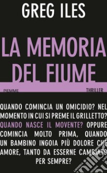 La memoria del fiume. E-book. Formato EPUB ebook di Greg Iles