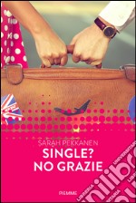 Single? No grazie. E-book. Formato EPUB ebook