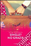 Single? No grazie. E-book. Formato EPUB ebook