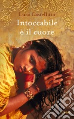 Intoccabile è il cuore. E-book. Formato EPUB ebook