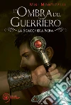 L' ombra del guerriero. La scacchiera nera. E-book. Formato EPUB ebook di Miki Monticelli
