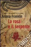 La rosa e il serpente. E-book. Formato EPUB ebook di Ariana Franklin