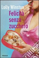 Felicità senza zucchero. E-book. Formato EPUB ebook