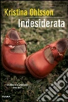 Indesiderata. E-book. Formato EPUB ebook di Kristina Ohlsson