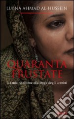 Quaranta frustate. La mia ribellione alla legge degli uomini. E-book. Formato EPUB ebook