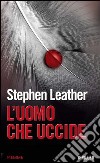 L' uomo che uccide (Tango One). E-book. Formato EPUB ebook di Stephen Leather