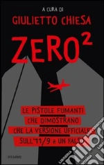 Zero2. Le pistole fumanti che dimostrano che la versione ufficiale dell'11/9 è un falso. E-book. Formato EPUB