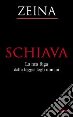 Schiava. La mia fuga dalla legge degli uomini. E-book. Formato EPUB ebook