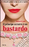 Il principe azzurro è un bastardo. Perché quello giusto è sempre quello sbagliato. E-book. Formato EPUB ebook di Roman M. Koidl