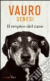 Il respiro del cane. E-book. Formato EPUB ebook di Vauro Senesi