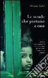 Le strade che portano a casa. E-book. Formato EPUB ebook di Aaron Eske