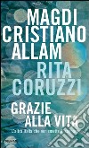 Grazie alla vita. L'altra Italia che non smette di sognare. E-book. Formato EPUB ebook