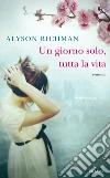 Un giorno solo, tutta la vita. E-book. Formato EPUB ebook di Alyson Richman