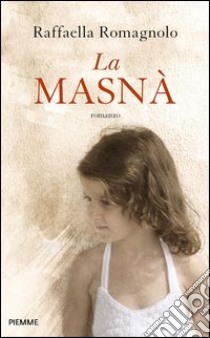 La masnà. E-book. Formato EPUB ebook di Raffaella Romagnolo