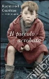 Il piccolo acrobata. E-book. Formato EPUB ebook di Raymond Gurême