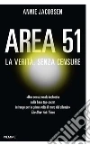 Area 51. La verità, senza censure. E-book. Formato EPUB ebook di Annie Jacobsen