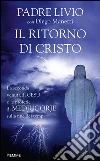 Il ritorno di Cristo. La seconda venuta di Gesù e le profezie di Medjugorje sulla fine dei tempi. E-book. Formato EPUB ebook di Livio Fanzaga