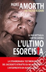 L' ultimo esorcista. La mia battaglia contro Satana. E-book. Formato EPUB ebook