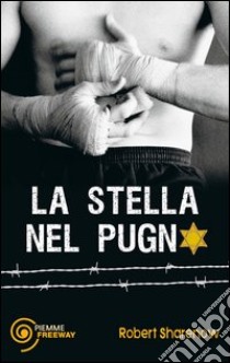 La stella nel pugno. E-book. Formato EPUB ebook di Robert Sharenow