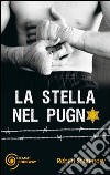 La stella nel pugno. E-book. Formato EPUB ebook di Robert Sharenow