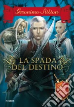 La spada del destino. Cavalieri del Regno della Fantasia. E-book. Formato EPUB ebook