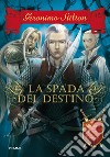 La spada del destino. Cavalieri del Regno della Fantasia. E-book. Formato EPUB ebook