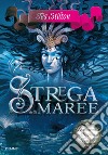 Strega delle maree. Principesse del regno della fantasia. E-book. Formato EPUB ebook di Tea Stilton