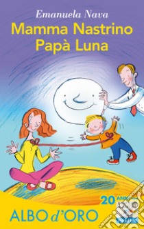 Mamma Nastrino, papà Luna. E-book. Formato EPUB ebook di Emanuela Nava