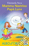 Mamma Nastrino, papà Luna. E-book. Formato EPUB ebook