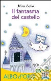 Il fantasma del castello. E-book. Formato EPUB ebook di Mira Lobe