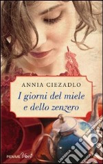 I giorni del miele e dello zenzero. E-book. Formato EPUB ebook