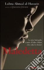 Maledetta. La mia battaglia contro il falso Islam che odia le donne. E-book. Formato EPUB ebook