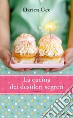 La cucina dei desideri segreti. E-book. Formato EPUB ebook