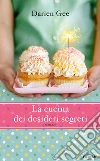 La cucina dei desideri segreti. E-book. Formato EPUB ebook di Darien Gee