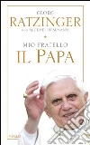 Mio fratello il papa. E-book. Formato EPUB ebook di Georg Ratzinger