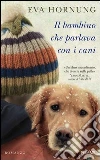 Il bambino che parlava con i cani. E-book. Formato EPUB ebook di Eva Hornung