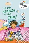 La mia stanza è uno zoo!. E-book. Formato EPUB ebook