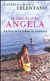 Il regalo di Angela. La fede ci ha ridato la speranza. E-book. Formato EPUB ebook