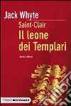 Il leone dei templari. Saint-Clair. E-book. Formato EPUB ebook di Jack Whyte