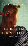 La regina irriverente. E-book. Formato EPUB ebook