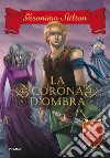 La corona d'ombra. Cavalieri del Regno della Fantasia. E-book. Formato EPUB ebook