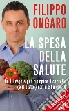 La spesa della salute. E-book. Formato EPUB ebook di Filippo Ongaro
