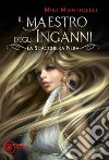 Il maestro degli inganni. La scacchiera nera. E-book. Formato EPUB ebook di Miki Monticelli