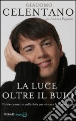 La luce oltre il buio. Il mio cammino nella fede per vincere la depressione. E-book. Formato EPUB ebook