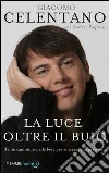 La luce oltre il buio. Il mio cammino nella fede per vincere la depressione. E-book. Formato EPUB ebook di Giacomo Celentano